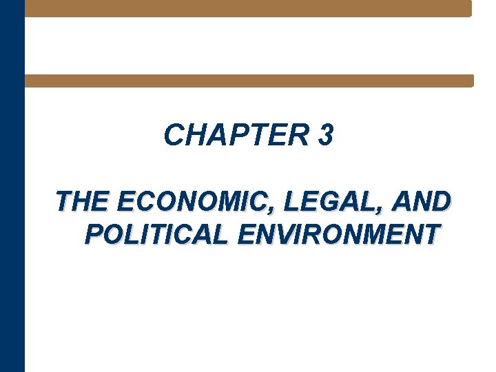 CHAPTER 3 THE ECONOMIC LEGAL AND POLITICAL ENVIRONMENT