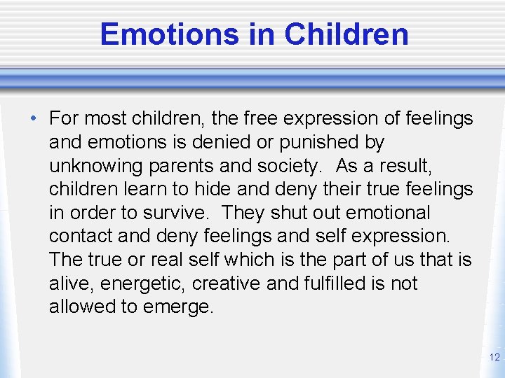 Emotions in Children • For most children, the free expression of feelings and emotions