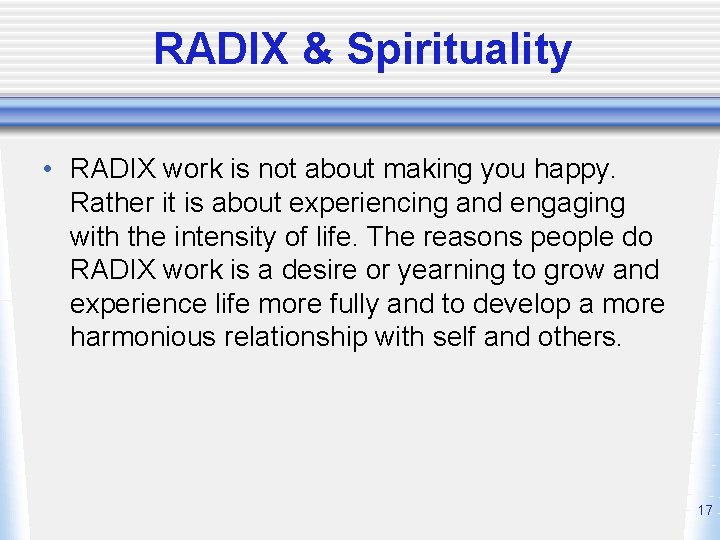 RADIX & Spirituality • RADIX work is not about making you happy. Rather it