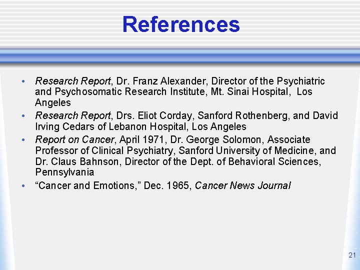 References • Research Report, Dr. Franz Alexander, Director of the Psychiatric and Psychosomatic Research