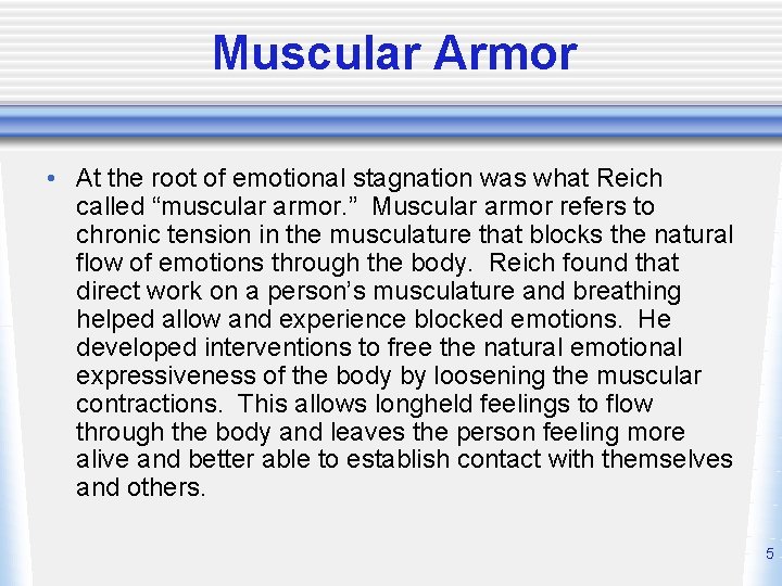Muscular Armor • At the root of emotional stagnation was what Reich called “muscular
