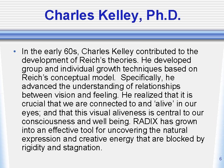 Charles Kelley, Ph. D. • In the early 60 s, Charles Kelley contributed to