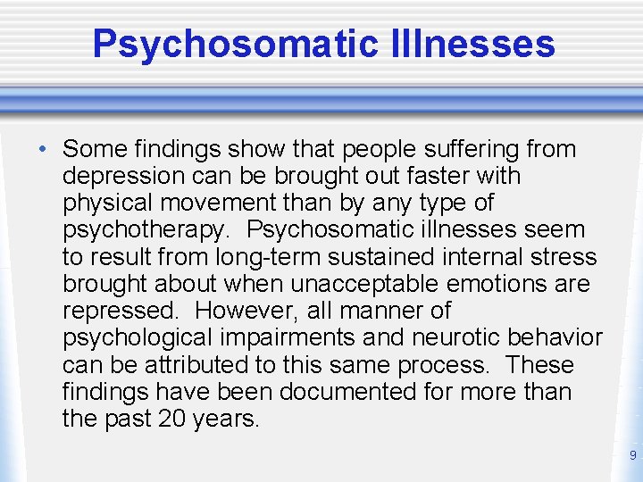Psychosomatic Illnesses • Some findings show that people suffering from depression can be brought