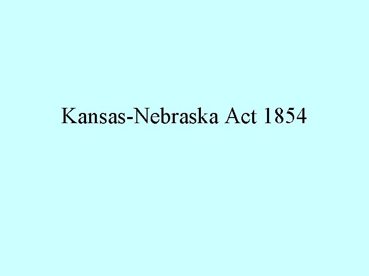 Kansas-Nebraska Act 1854 