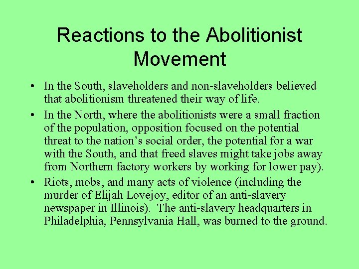 Reactions to the Abolitionist Movement • In the South, slaveholders and non-slaveholders believed that