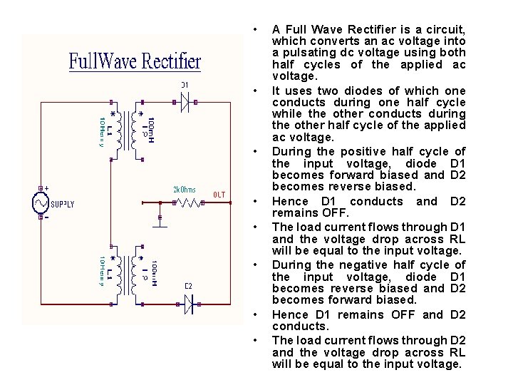  • • A Full Wave Rectifier is a circuit, which converts an ac