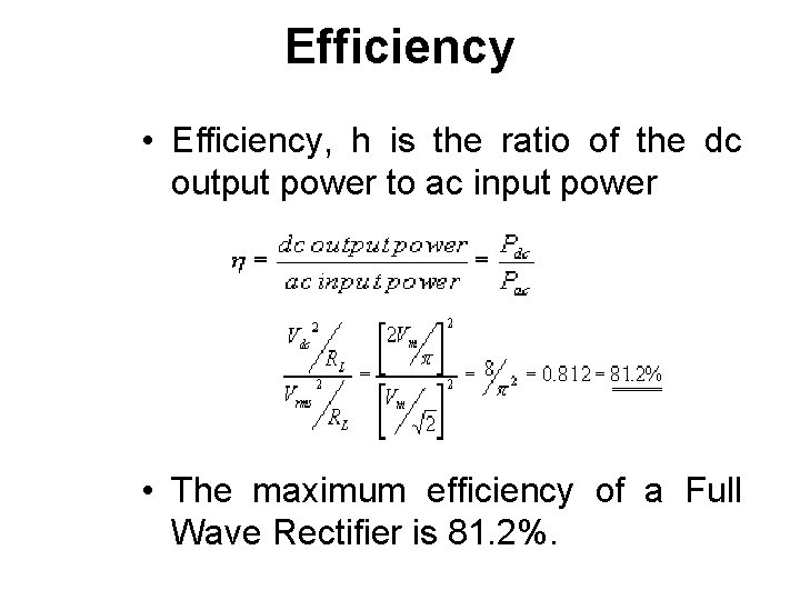 Efficiency • Efficiency, h is the ratio of the dc output power to ac