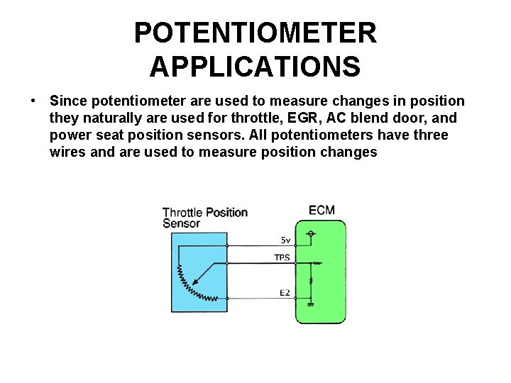 POTENTIOMETER APPLICATIONS • Since potentiometer are used to measure changes in position they naturally