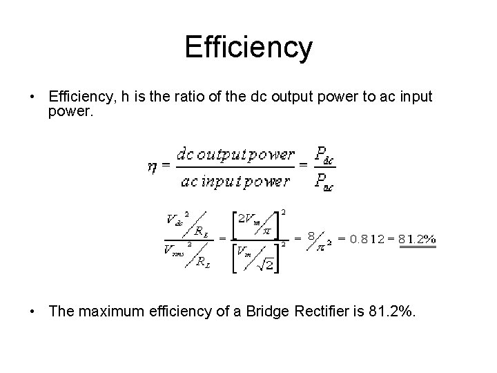 Efficiency • Efficiency, h is the ratio of the dc output power to ac