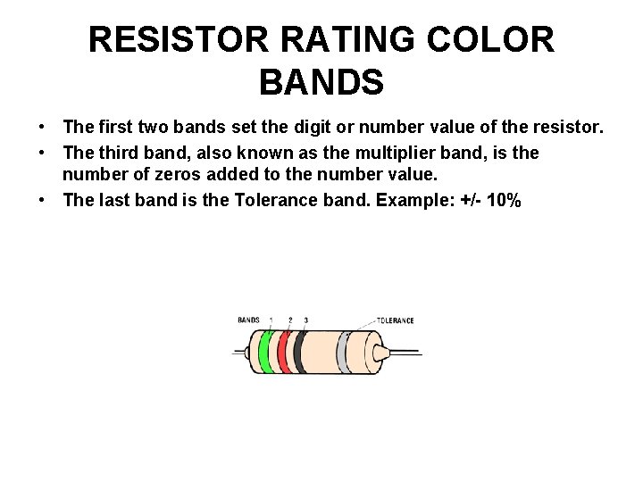 RESISTOR RATING COLOR BANDS • The first two bands set the digit or number