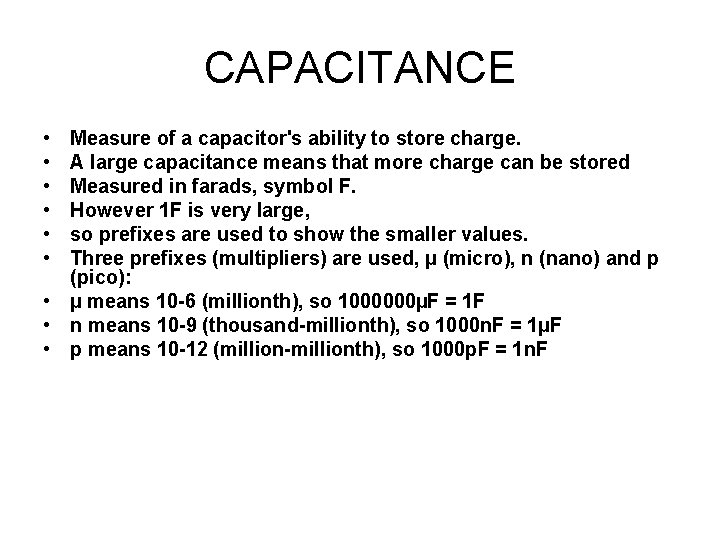 CAPACITANCE • • • Measure of a capacitor's ability to store charge. A large