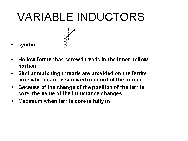 VARIABLE INDUCTORS • symbol • Hollow former has screw threads in the inner hollow