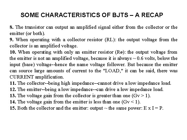 SOME CHARACTERISTICS OF BJTS – A RECAP 8. The transistor can output an amplified