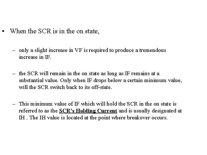  • When the SCR is in the on state, – only a slight