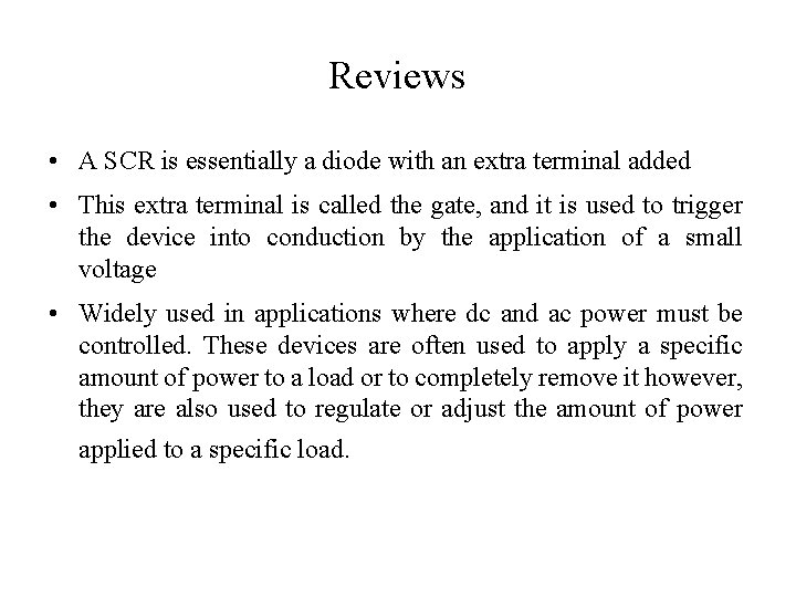 Reviews • A SCR is essentially a diode with an extra terminal added •