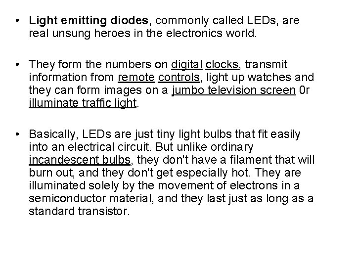 • Light emitting diodes, commonly called LEDs, are real unsung heroes in the