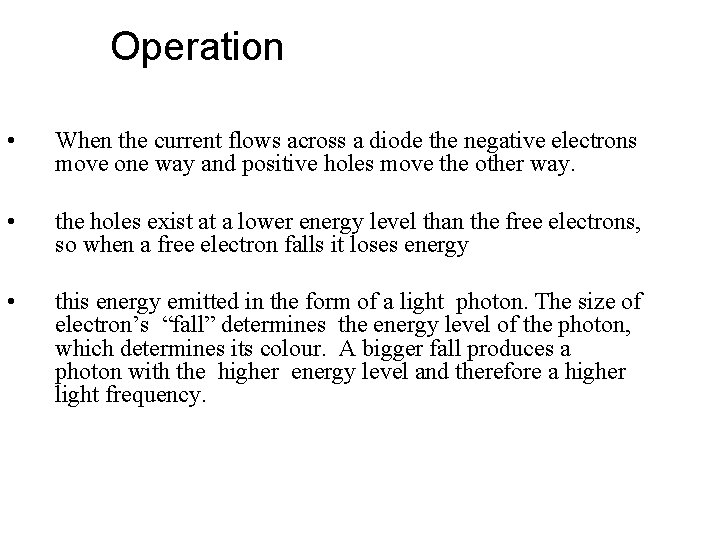 Operation • When the current flows across a diode the negative electrons move one