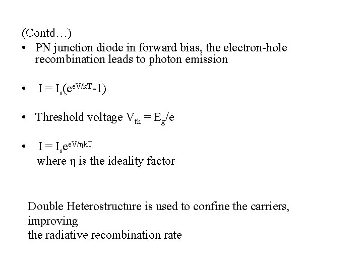 (Contd…) • PN junction diode in forward bias, the electron-hole recombination leads to photon