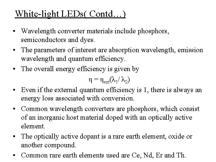 White-light LEDs( Contd…) • Wavelength converter materials include phosphors, semiconductors and dyes. • The