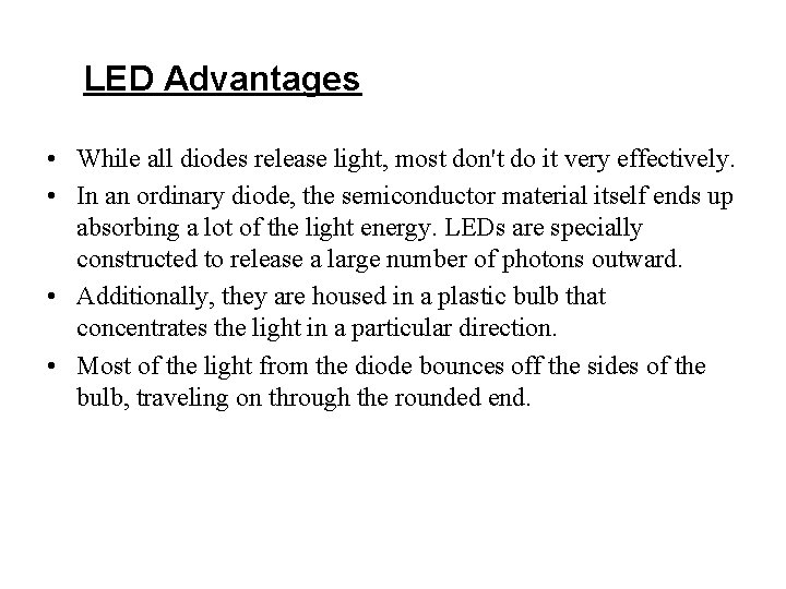 LED Advantages • While all diodes release light, most don't do it very effectively.