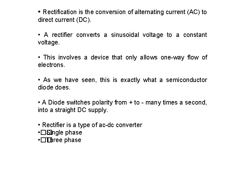  • Rectification is the conversion of alternating current (AC) to direct current (DC).