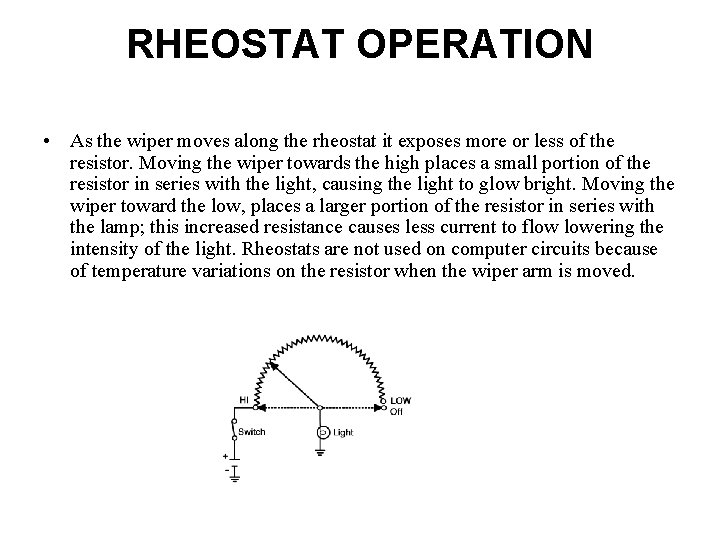 RHEOSTAT OPERATION • As the wiper moves along the rheostat it exposes more or