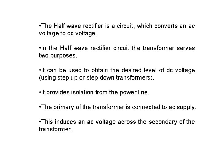  • The Half wave rectifier is a circuit, which converts an ac voltage