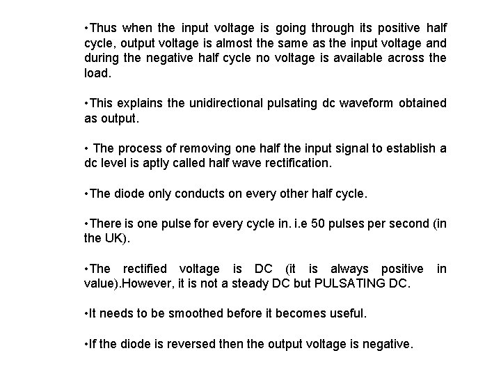  • Thus when the input voltage is going through its positive half cycle,