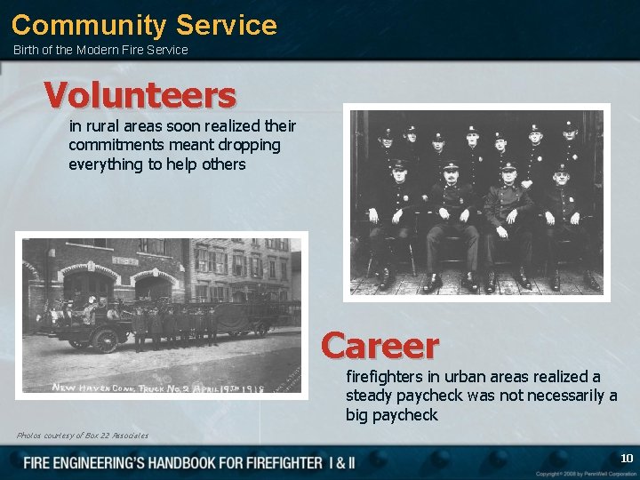 Community Service Birth of the Modern Fire Service Volunteers in rural areas soon realized