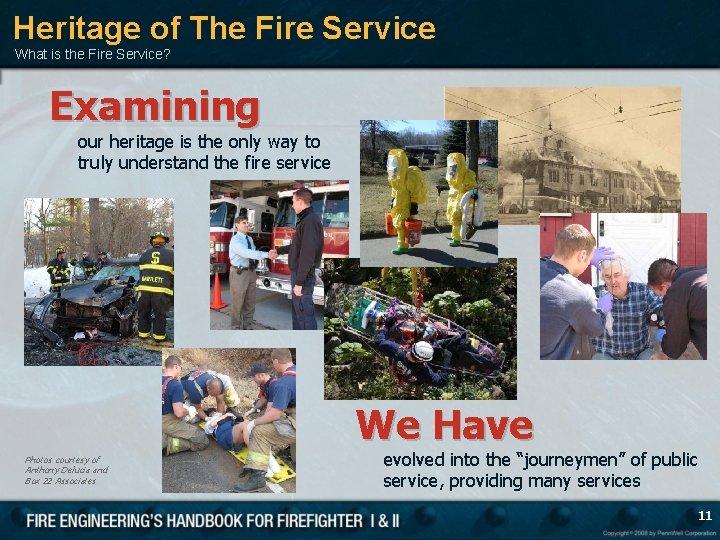 Heritage of The Fire Service What is the Fire Service? Examining our heritage is
