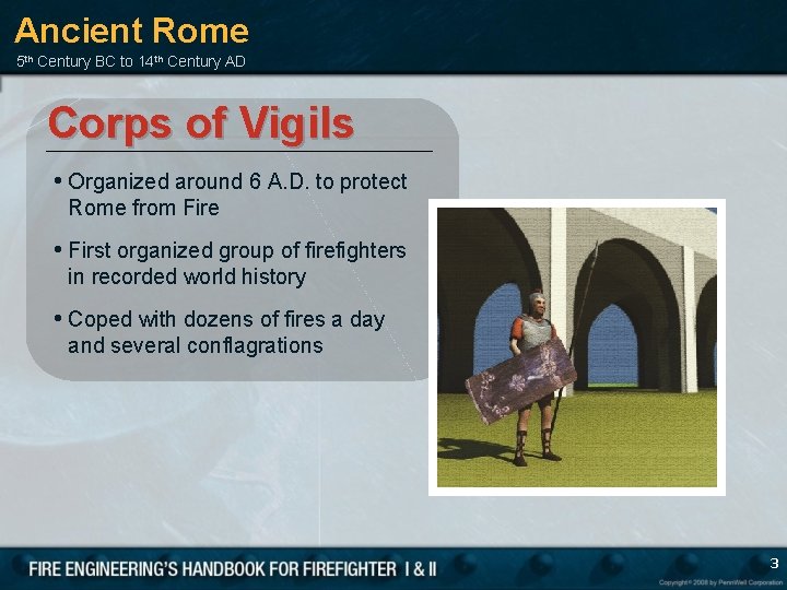 Ancient Rome 5 th Century BC to 14 th Century AD Corps of Vigils