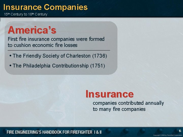 Insurance Companies 15 th Century to 18 th Century America’s First fire insurance companies