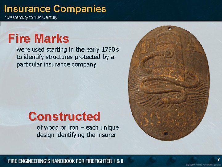 Insurance Companies 15 th Century to 18 th Century Fire Marks were used starting