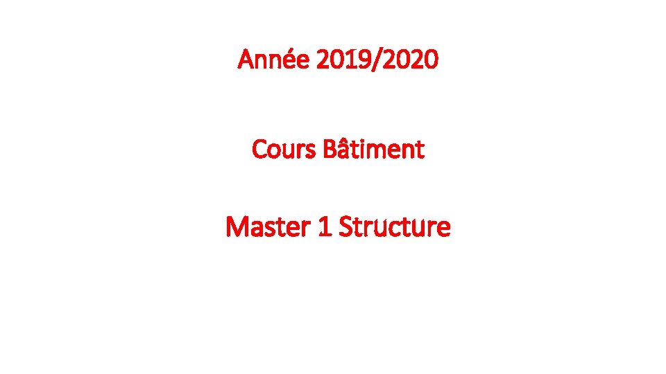 Année 2019/2020 Cours Bâtiment Master 1 Structure 