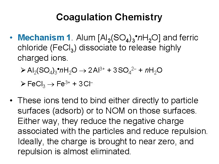 Coagulation Chemistry • Mechanism 1. Alum [Al 2(SO 4)3 n. H 2 O] and