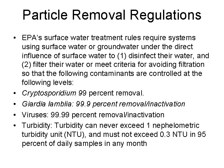 Particle Removal Regulations • EPA’s surface water treatment rules require systems using surface water