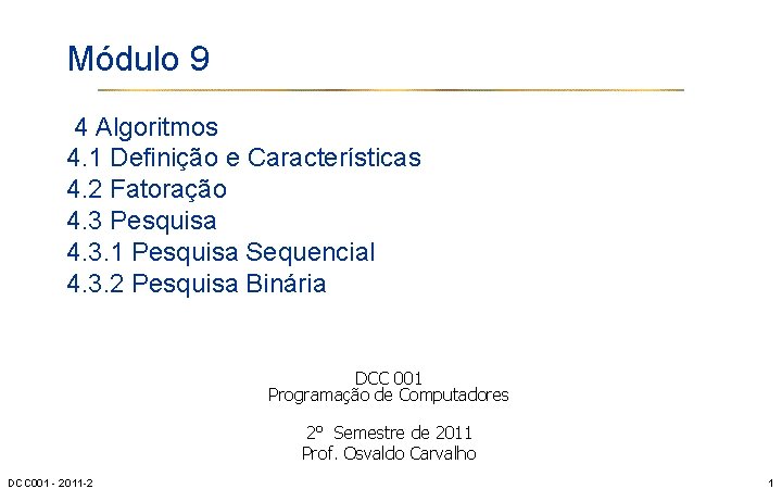 Módulo 9 4 Algoritmos 4. 1 Definição e Características 4. 2 Fatoração 4. 3