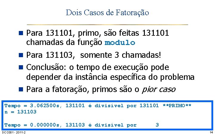 Dois Casos de Fatoração n Para 131101, primo, são feitas 131101 chamadas da função