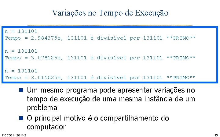 Variações no Tempo de Execução n = 131101 Tempo = 2. 984375 s, 131101