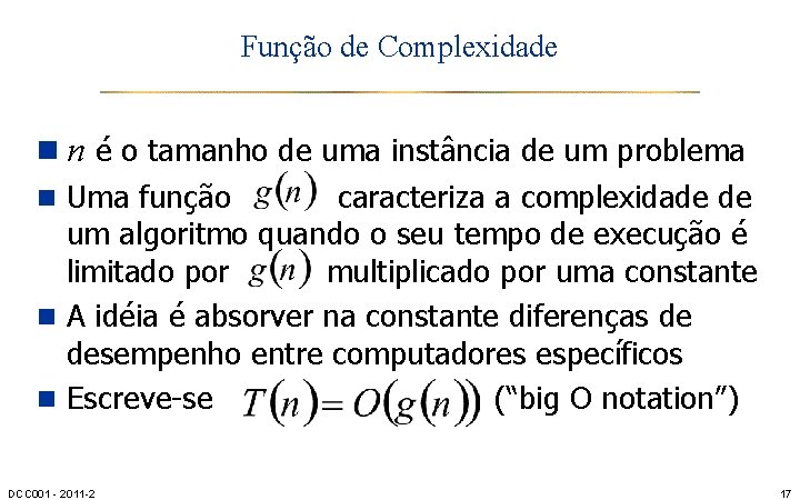 Função de Complexidade n n é o tamanho de uma instância de um problema