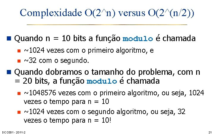 Complexidade O(2^n) versus O(2^(n/2)) n Quando n = 10 bits a função modulo é