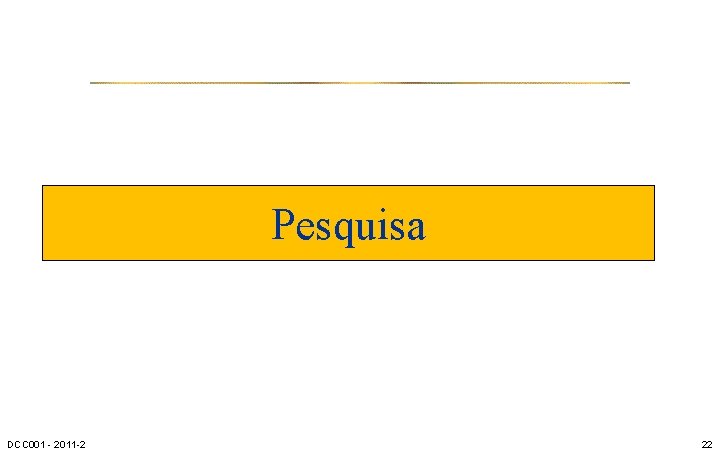 Pesquisa DCC 001 - 2011 -2 22 