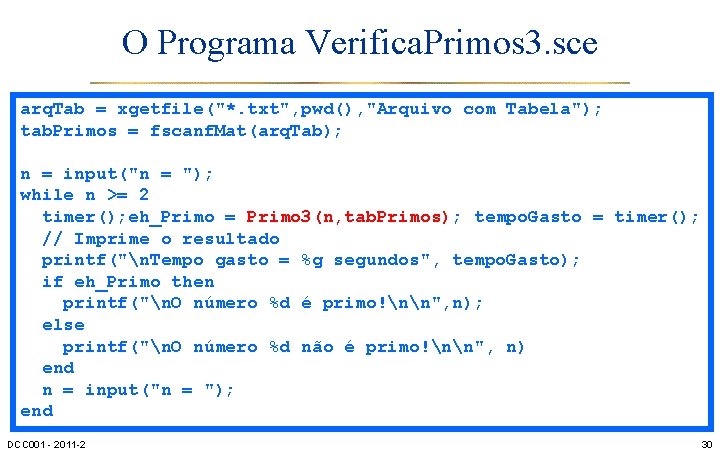 O Programa Verifica. Primos 3. sce arq. Tab = xgetfile("*. txt", pwd(), "Arquivo com