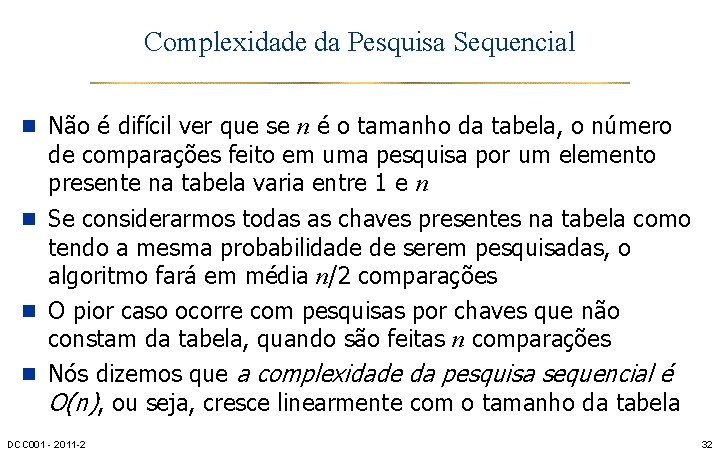 Complexidade da Pesquisa Sequencial n Não é difícil ver que se n é o