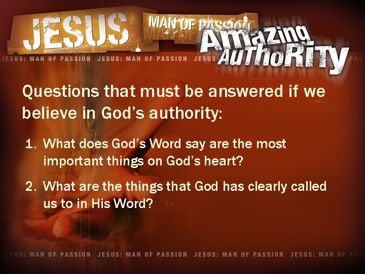 Questions that must be answered if we believe in God’s authority: 1. What does