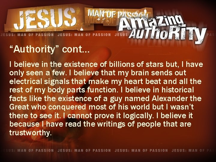 “Authority” cont… I believe in the existence of billions of stars but, I have