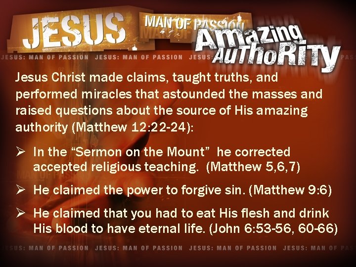 Jesus Christ made claims, taught truths, and performed miracles that astounded the masses and