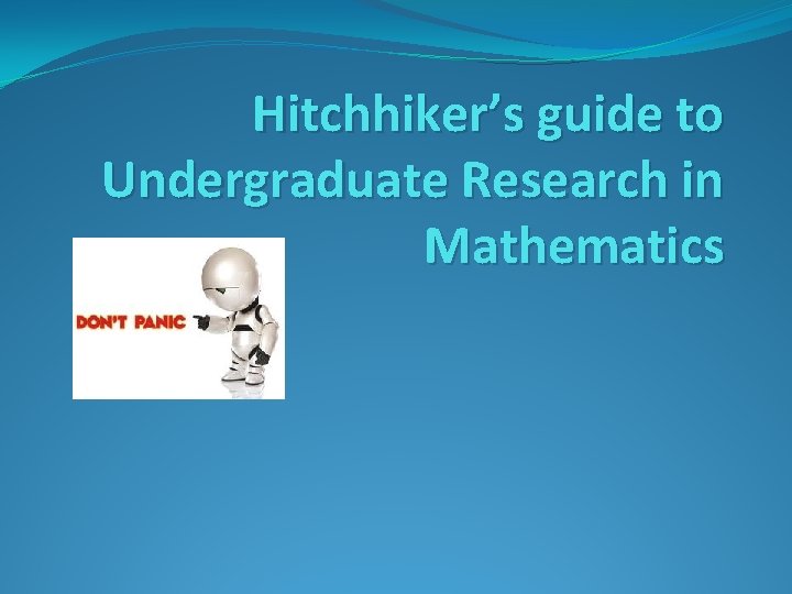 Hitchhiker’s guide to Undergraduate Research in Mathematics 