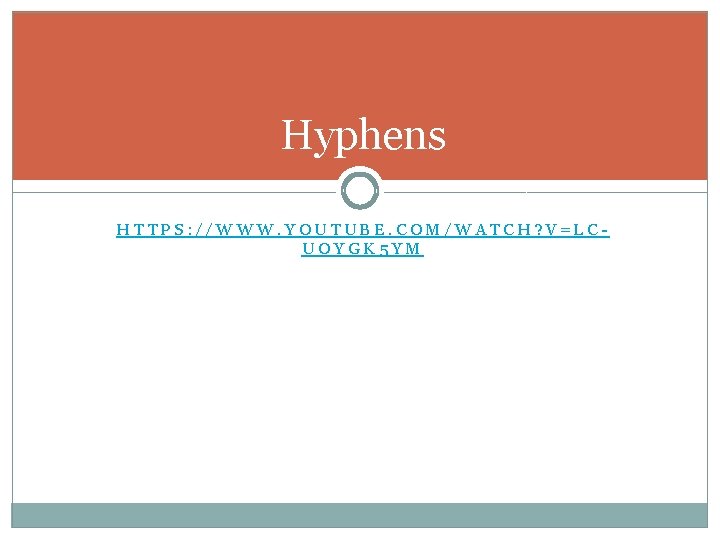 Hyphens HTTPS: //WWW. YOUTUBE. COM/WATCH? V=LCUOYGK 5 YM 
