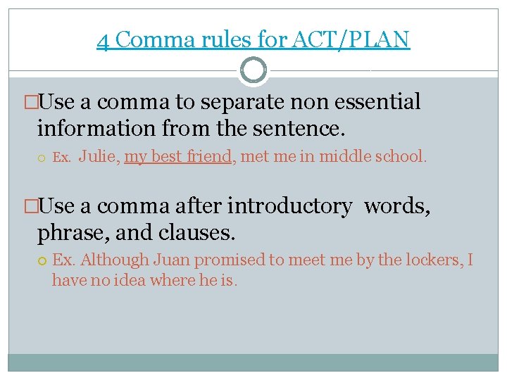 4 Comma rules for ACT/PLAN �Use a comma to separate non essential information from